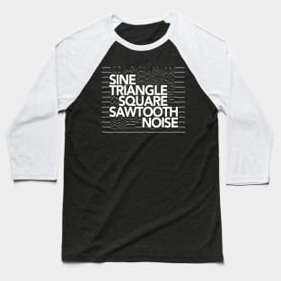 Sine, Triangle, Square, Sawtooth, Noise Glitch Synthesizer Baseball T-Shirt